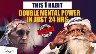 SCIENTIFIC EVIDENCE! - This ONE HABIT Will Double Your Mental Strength In JUST 24 hours | Sadhguru