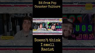 Ed smells Racist people