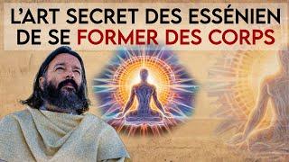 L’art secret des esséniens de se former des corps : La science des Initiés - Olivier Manitara