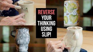 Slip Decorating - REVERSE YOUR THINKING!