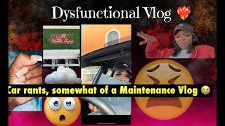 A very dysfunctional vlog 1. CAR RANT and somewhat of a MAINTENANCE vlog.