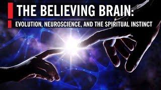 The Believing Brain: Evolution, Neuroscience, and the Spiritual Instinct