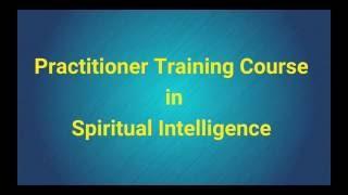 Practitioner Training Course in Spiritual Intelligence