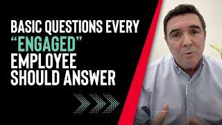 Basic Questions Every “Engaged” Employee Should Answer