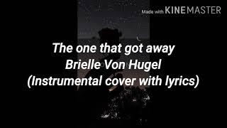 The one that got away cover by Brielle Von Hugel [instrumental with lyrics]