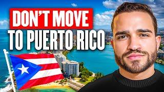 3 Reasons You Shouldn't Move to Puerto Rico (Truth)