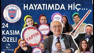 Bilkentli Hocalardan İtiraflar! Hayatımda Hiç... | 24 Kasım Özel  