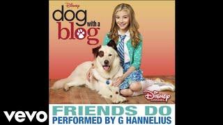 Friends Do (From: Dog With A Blog) By: G. Hannelius (Lyrics)