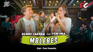 DENNY CAKNAN FEAT. YENI INKA - MBLEBES (OFFICIAL LIVE MUSIC) - DC MUSIK