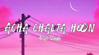 Acha chalta hoon - Arijit Singh - Lyrics - The vibe Soul