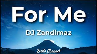 DJ Zandimaz - For Me ft. Michelle, Ceejay & Chuchu (Lyrics)