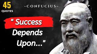 CONFUCIUS :  Top 45 Life Changing Quotes | Motivational Quotes You Should Listen Before You Die