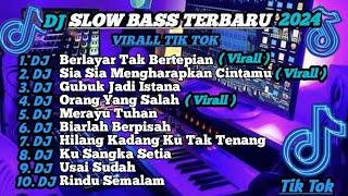 DJ SLOW BASS TERBARU 2024 | DJ VIRAL TIK TOK FULL BASS  DJ KU BERLAYAR TAK BERTEPIAN  | FULL ALBUM