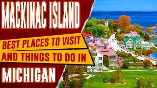 MACKINAC ISLAND, MICHIGAN - Best Things to Do | Top Places to Visit in Mackinac Island Travel Guide