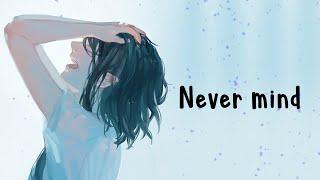 Nightcore - Never mind - (Faith Marie) - Lyrics