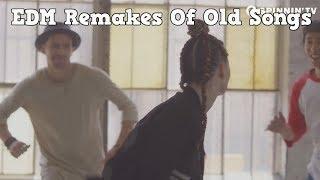 EDM Remakes Of Old Songs