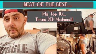 BEST of the BEST: My Top 10 Tricep Dip Machines!?!?