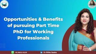 Benefits of PhD| opportunities created by PhD |Part-time PhD for Working Professionals