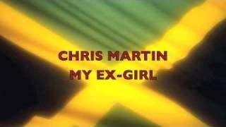 CHRIS MARTIN - MY EX-GIRL  (PLEASURE RIDDIM) CASHFLOW - JULY 2010