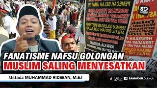 Fenomena Fanatik Terhadap Golongan Agama Bikin Meresahkan - Ustadz Muhammad Ridwan