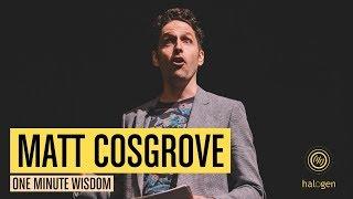 1 Minute Wisdom || Matt Cosgrove