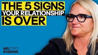 The 5 Signs Your Relationship Is Over | Mel Robbins