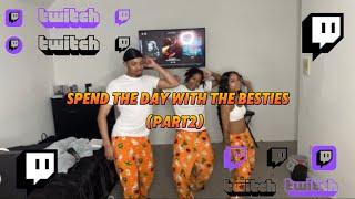 SPEND THE DAY WITH THE BESTIES STEAM 10/6 (PART2)