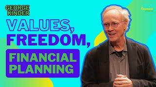 George Kinder on Values, Freedom, and Financial Planning