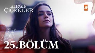 Kırgın Çiçekler 25. Bölüm - atv