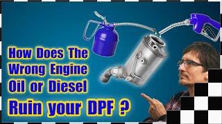 DPF Clogged / Blocked - Could It Be The Wrong Engine Oil Or Diesel Fuel? (Diesel Particulate Filter)