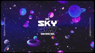 DROP - Sky (DJ XANO Remix 2023)