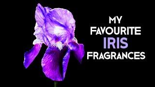 My Favourite IRIS Fragrances