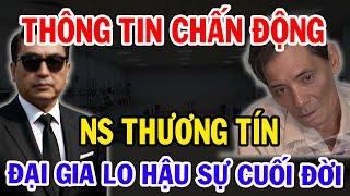 Tin Nóng: Đại Gia Sài Gòn Đưa Thương Tín Về Chăm Sóc Cuối Đời, Chuyện Chưa Từng Tiết Lộ!