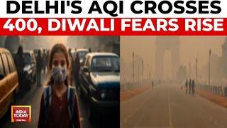 Delhi Air Pollution: Delhi's Air Quality Index Crosses 400 Ahead Of Diwali | India Today