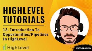 GoHighLevel Tutorial For Beginners - 13. Introduction To HighLevel Opportunities & Pipeline