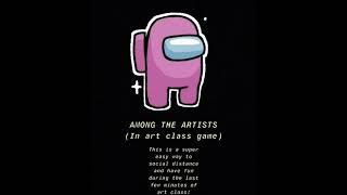 Among The Artists (an art classroom game based on the popular game among us)
