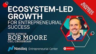 Ecosystem-Led Growth for Entrepreneurial Success with Bob Moore