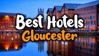 Best Hotels In Gloucester - For Families, Couples, Work Trips, Luxury & Budget