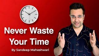 Never Waste Your Time | By Sandeep Maheshwari | Motivational Video | Hindi