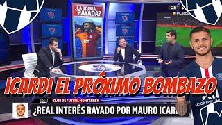  ¡MEGABOMBAZO! ICARDI en el Radar de Rayados para el el Próximo Delantero Centro 