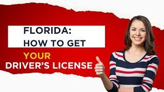 FLORIDA: HOW TO GET YOUR DRIVER'S LICENSE