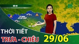 Dự báo thời tiết trưa, chiều 29/06 | VTC14