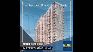 New Pre-construction 14 Roc in Downtown Miami for Short-Term Rental Investment