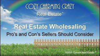 Real Estate Wholesaling - Pro's and Con's Sellers Should Know