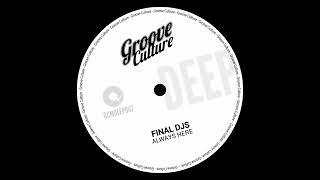 Final Djs - Always Here (Groove Culture Deep)