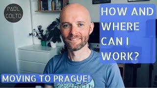 MOVING TO PRAGUE: HOW AND WHERE CAN I WORK? 