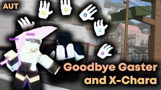 [AUT] Goodbye Gaster and X-Chara...