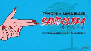 Tymore X Sama Blake - Bandolera (Remix) | Prod. Hakan Ozan