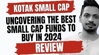 Kotak Small Cap Mutual Fund - Is it Worth Investing in?