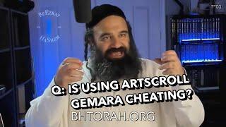 Artscroll vs Amalek - Is Using Artscroll Gemara Cheating?